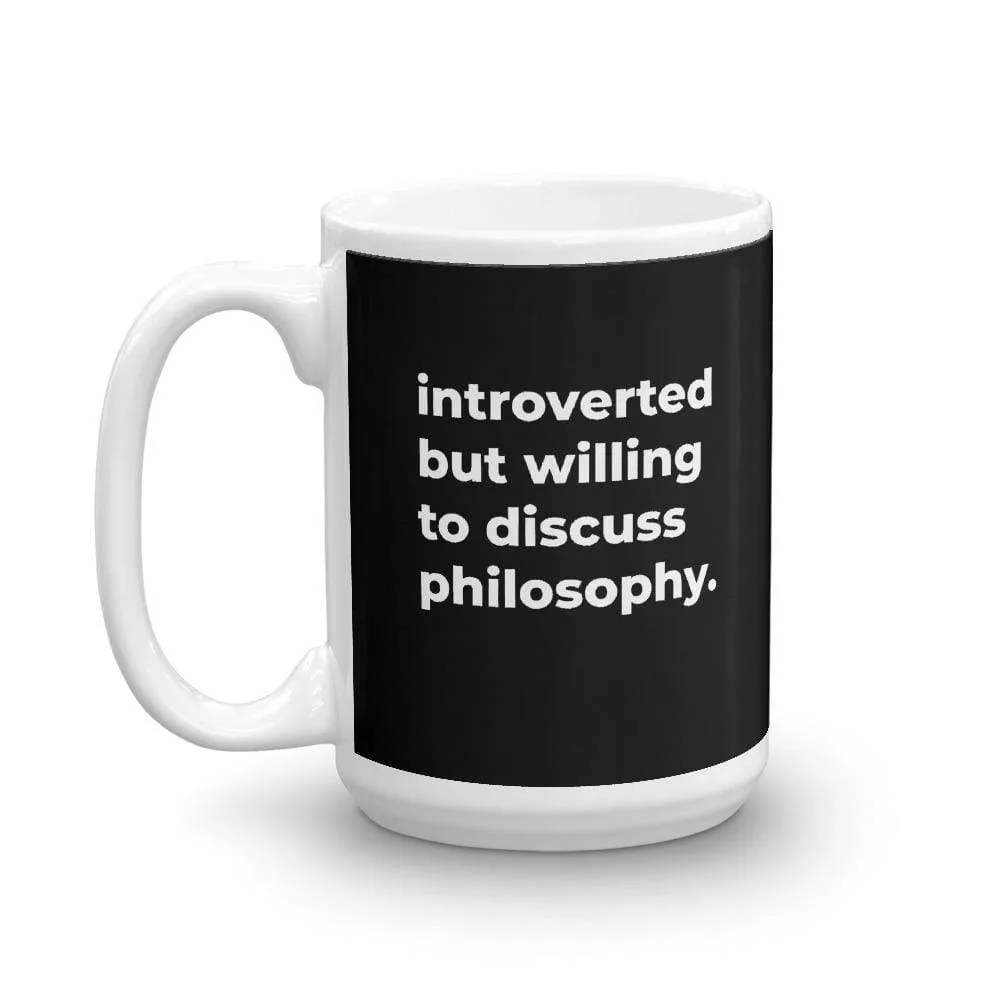 introverted but willing to discuss philosophy. - Mug