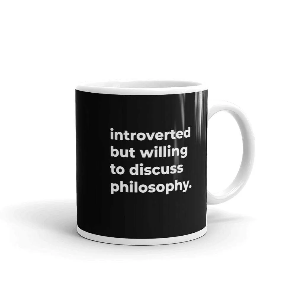 introverted but willing to discuss philosophy. - Mug