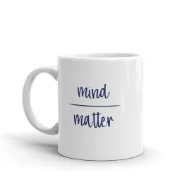 Mind Over Matter - Mug
