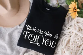 Work on you for you